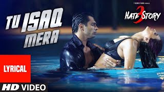 Tu Isaq Mera Full Song with LYRICS | Hate Story 3 | Daisy Shah, Karan Singh