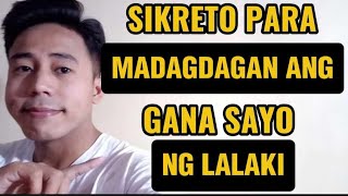 SIKRETO PARA MADAGDAGAN ANG GANA SAYO NG LALAKI | Aldin Capa