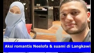 Aksi romantis Neelofa & suami di Langkawi