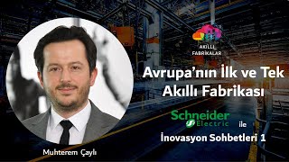 Avrupa'nın ilk ve tek "Akıllı Fabrikası" | Schneider Electric ile İnovasyon Sohbetleri