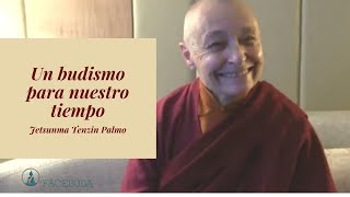 Un budismo para nuestro tiempo - Jetsunma Tenzin Palmo