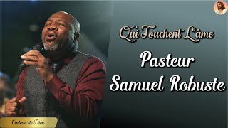 CHANSONS DE PRIÈRE 🙏🙏 ADORATION & LOUANGE 🙏🙏 PASTEUR SAMUEL ROBUSTE 🙌🙌