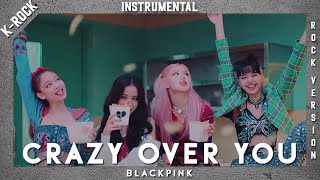 [INSTRUMENTAL] BLACKPINK (블랙핑크) - Crazy Over You (Rock / Band Version)