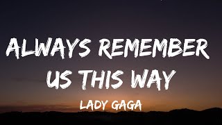 Lady Gaga - Always Remember Us This Way (Lyrics)