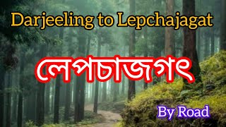 Darjeeling to Lepchajagat Road trip 2024 || Lepchajagat Sightseeing || Travel vlog