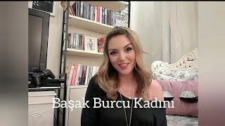 Başak Burcu Kadını Genel Özellikleri Nelerdir? Ne tip erkeklerden hoşlanır? Aşkta nasıldır?