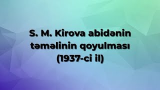 S.M.Kirova abidənin təməlinin qoyulması (1937-ci il)