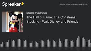 The Hall of Fame: The Christmas Stocking - Walt Disney and Friends (part 2 of 2, made with Spreaker)