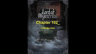 Lord of the Mysteries (Web Novel) - Chapter 102_ Cloth Merchant - Audiobook