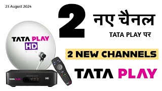 2 NEW CHANNELS ON TATA PLAY DTH 23 August 2024