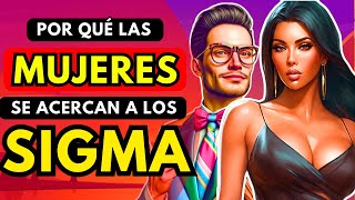 9 Razones Por Las Que Las Mujeres Se ACERCAN a Los Hombres Sigma