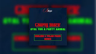 CHARLY BLACK - Gyal You A Party Animal (CHELERO x YOLAN PARIS Remix)