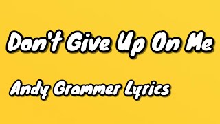 Don’t Give Up On me Andy Grammer Lyrics