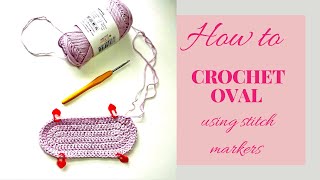 TUTORIAL: Crochet OVAL - How To Crochet a perfect OVAL using stitch markers