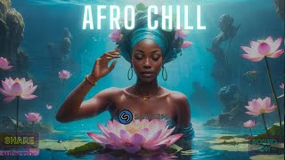 🌊 Afro Chill Mix 2024 - Chill Afrobeats Mix to Study, Relax