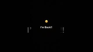 I’m Back!!