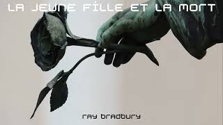 Livre audio - "La jeune fille et la mort" - Une nouvelle de Ray Bradbury