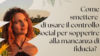 COME SMETTERE DI USARE IL CONTROLLO SOCIAL PER SOPPERIRE ALLA MANCANZA DI FIDUCIA?