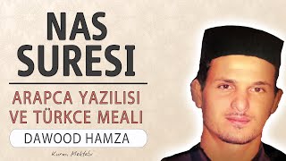 Nas suresi anlamı dinle Dawood Hamza (Nas suresi arapça yazılışı okunuşu ve meali)