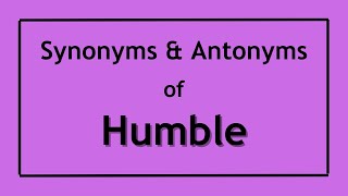 English Antonyms and Synonyms of Humble | Antonyms of Humble | Similar meaning of Humble