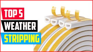 Top 5 Best Weather Stripping of 2024