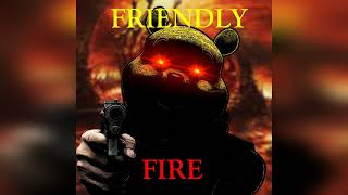 FRIENDLY FIRE