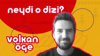 Volkan Öge | Neydi O Dizi? #3