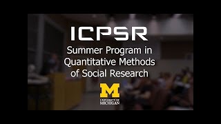 The ICPSR Summer Program Four-week Sessions: Summer Camp for Social Scientists