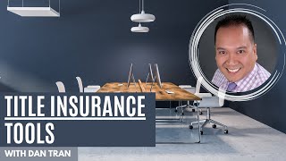 Title Insurance Tools | with Dan Tran