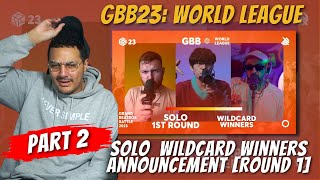 Solo Wildcard Winners Announcement [Round 1] | PART 2 | GBB23: World League | REACTION