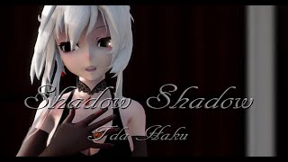 1839【MMD】Shadow Shadow【Tda Haku】