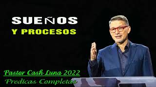 Pastor Cash Luna 2023 - Sueños y Procesos