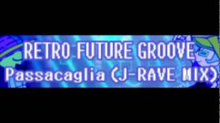 [RETRO FUTURE REMIX] POST MODERN remixed by 742 - PASSACAGLIA (J-RAVE MIX)