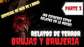 👁️RELATOS de Brujas REALES (Parte 3) | RECOPILATORIO BRUJAS Y BRUJERÍA #paranormal