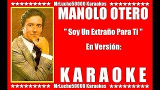 Manolo Otero - Soy Un Extraño Para Ti  ( KARAOKE DEMO Nº 01 )