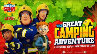 Fireman Sam Live: The Great Camping Adventure is at a theatre near you!