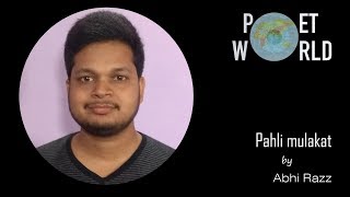 Poetry Month - Pahli mulakat poem by poet Abhi Razz for Poet World by Trisna Films