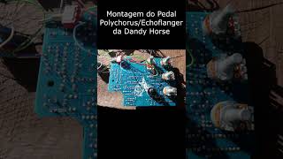 Montagem do Pedal Polychorus Echoflanger da Dandy Horse