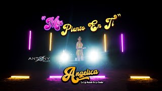 Mix Pienso En Ti - Angelica La Luz Naciente De La Cumbia - VideoClip Oficial / ANTONY FILMS