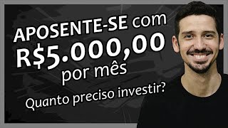 Quanto INVESTIR Para Se APOSENTAR Com R$5.000,00 por Mês? | FINANPRÁTICA