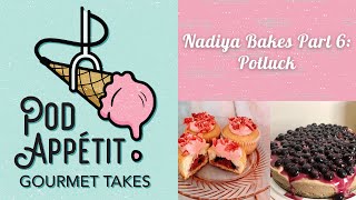 Nadiya Bakes - Part 6: Potluck | Pod Appétit: Gourmet Takes Podcast