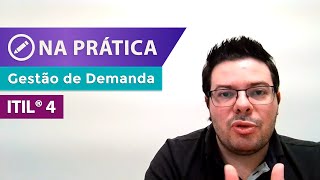 Na prática - ITIL 4 | Gestão de Demanda com Leandro Andreo