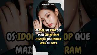 Os IDOLS de K-pop que arrasaram na FASHION WEEK - #shorts #kpop #blackpink #svt #ive #itzy