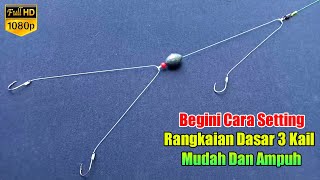 Tutorial cara mudah membuat rangkaian pancing dasaran | 3 Kail