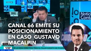 Canal 66 emite su posicionamiento respecto al despido de Gustavo Macalpin