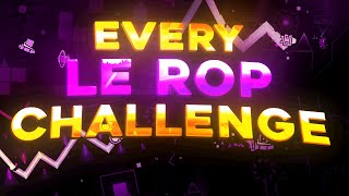 I Beat EVERY Le Rop List Challenge... (Geometry Dash)