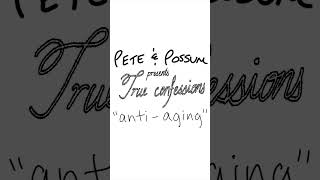 True Confessions: Anti-Aging