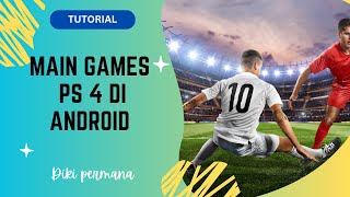 Tutorial main games PS 4 di android