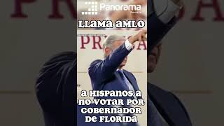 #AMLO llama hispanos de Florida, EU. A no votar por el Gobernador Ron De Santis #Shorts #cortos