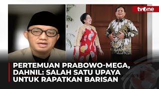 Wacana Pertemuan Prabowo-Mega, Dahnill: Masalahnya Bukan Jadi Menteri Atau Tak Jadi Menteri